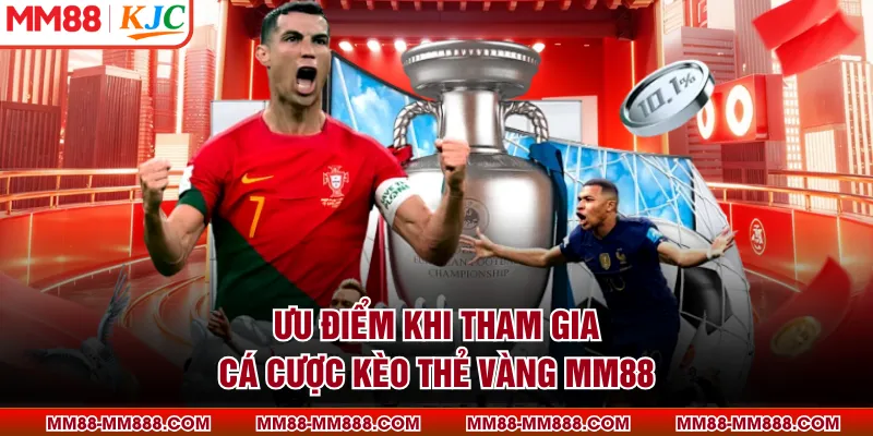Ưu điểm khi tham gia cá cược kèo thẻ vàng MM88 